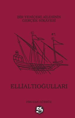 Ellialtıoğulları (Ciltli) & Bir Yeniçeri Ailesinin Gerçek Hikayesi