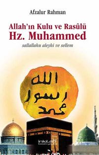 Allah'ın Kulu ve Rasulü Hz. Muhammed Sallallahu Aleyhi ve Sellem
