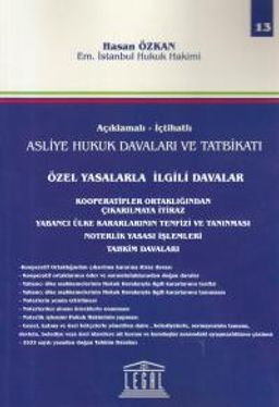 Açıklamalı- İctahatlı Asliye Hukuk Davaları ve Tatbikatı Özel Yasalarla İlgili Davalar (Cilt 13)