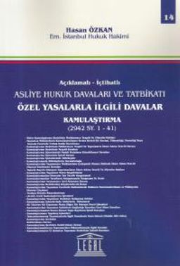 Açıklamalı- İctahatlı Asliye Hukuk Davaları ve Tatbikatı Özel Yasalarla İlgili Davalar Kamulaştırma (2942 SY.1- 41) (Cilt 14)