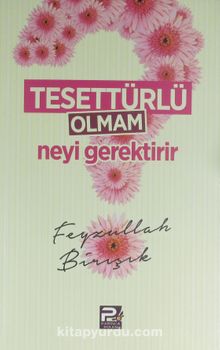Tesettürlü Olmam Neyi Gerektirir - Feyzullah Birışık