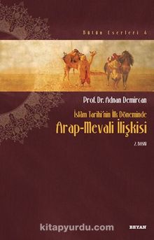 Arap Mevali İlişkisi / İslam Tarihinin İlk Döneminde - Prof. Dr. Adnan Demircan