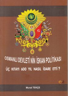 Osmanlı Devleti'nin İskan Politikası & Üç Kıtayı 600 Yıl Nasıl İdare Etti?