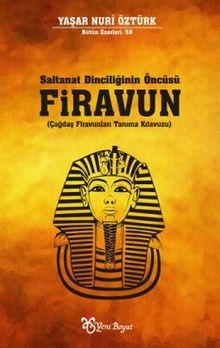 Saltanat Dinciliğinin Öncüsü Firavun & Çağdaş Firavunları Tanıma Kılavuzu