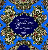 Renklerin Dünyası & Her Yaş İçin Boyama, Desen ve Tezhib Tamamlama Kitabı