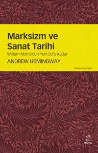 Marksizm ve Sanat Tarihi & William Morris'den Yeni Sol'a Kadar