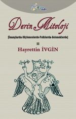Derin Mitoloji (Karton Kapak) & İnançlarda-Söylencelerde-Folklorda-Geleneklerde