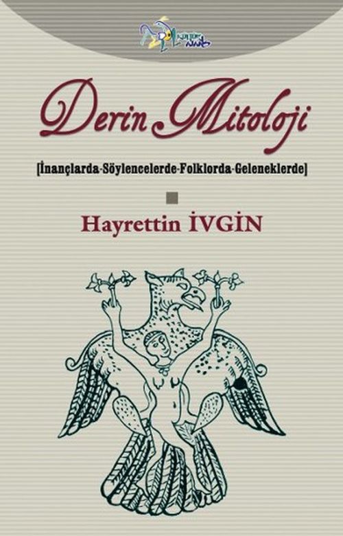 Derin Mitoloji (Karton Kapak) & İnançlarda-Söylencelerde-Folklorda-Geleneklerde