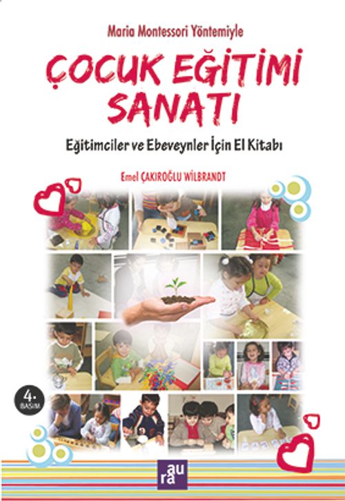 Maria Montessori Yöntemiyle Çocuk Eğitimi Sanatı & Eğitimciler ve Ebeveynler için El Kitabı