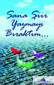 Sana Şiir Yazmayı Bıraktım...