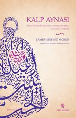 Kalp Aynası & İbnü'l-Arabi'nin Fütuhatü'l-Mekkiyye'sinde Manevi Aklın Keşfi