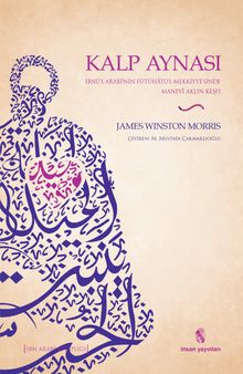 Kalp Aynası & İbnü’l-Arabi’nin Fütuhatü’l-Mekkiyye’sinde Manevi Aklın Keşfi