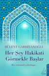 Her Şey Hakikati G&ouml;rmekle Başlar