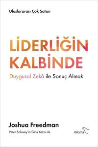 Liderliğin Kalbinde & Duygusal Zeka ile Sonuç Almak