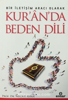 Bir İletişim Aracı Olarak Kur'an'da Beden Dili - Necati Kara