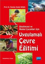 Okulöncesi ve İlkokul Çocukları İçin Uygulamalı Çevre Eğitimi