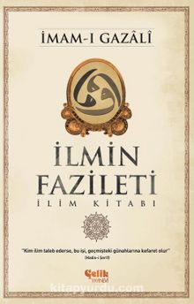 İlmin Fazileti & İlim Kitabı - İmam Gazali
