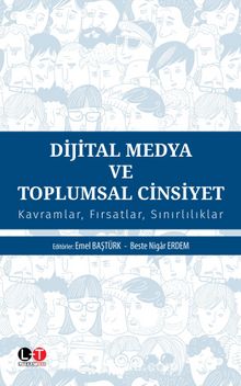 Dijital Medya ve Toplumsal Cinsiyet - Emel Baştürk Akça