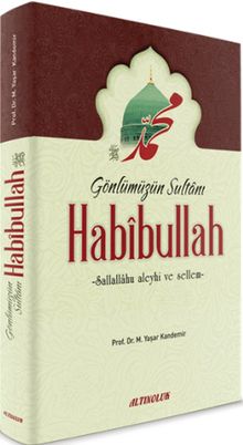 Gönlümüzün Sultanı Habibullah (s.a.s.)
