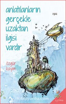 Anlatılanların Gerçekle Uzaktan İlgisi Vardır - Özgür Kayım