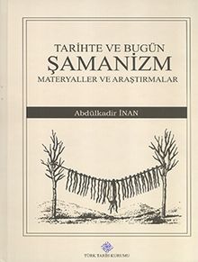 Tarihte ve Bugün Şamanizm / Materyaller ve Araştırmalar