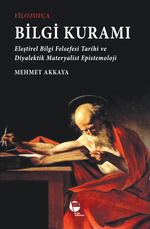 Filozofça Bilgi Kuramı & Eleştirel Bilgi Felsefesi Tarihi ve Diyalektik Materyalist Epistemoloji