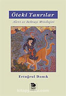 Öteki Tanrılar / Alevi ve Bektaşi Mitolojisi - Ertuğrul Danık