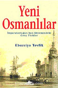 Yeni Osmanlılar / İmparatorluğun Son Dönemindeki Genç Türkler