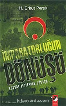 İmparatorluğun Dönüşü / Kutsal İttifakın Çöküşü - H. Erkut Perek