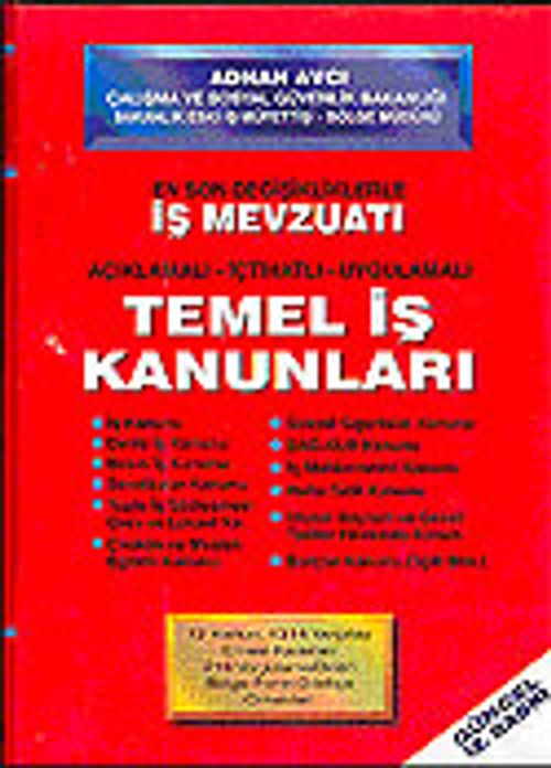 İş Mevzuatı Temel İş Kanunları / İçtihatlı-Uygulamalı