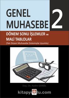 Genel Muhasebe 2 & Dönem Sonu İşlemler ve Mali Tablolar - Doç. Dr. Aydın Gersil