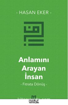 Anlamını Arayan İnsan & Fıtrata Dönüş - Hasan Eker