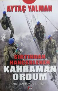 Sırtından Hançerlenen Kahraman Ordum & Motivasyon ve Liderlik