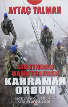 Sırtından Hançerlenen Kahraman Ordum & Motivasyon ve Liderlik - Aytaç Yalman