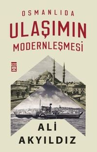 Osmanlıda Ulaşımın Modernleşmesi