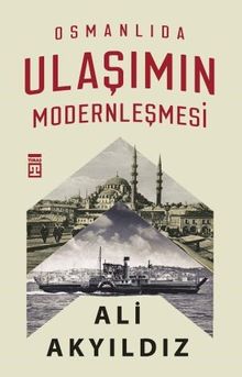 Osmanlıda Ulaşımın Modernleşmesi