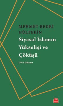 Siyasal İslamın Yükselişi ve Çöküşü