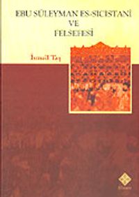 Ebu Süleyman Es-Sicistani ve Felsefesi