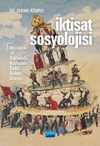 İktisat Sosyolojisi & İktisatta ve Toplumda Kaybolan Ruhu Bulma Arayışı