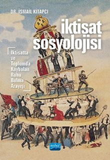İktisat Sosyolojisi & İktisatta ve Toplumda Kaybolan Ruhu Bulma Arayışı