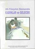 20. Yüzyılın Sonunda Kadınlar ve Gelecek (ciltli)