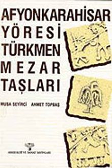 Afyonkarahisar Yöresi Türkmen Mezar Taşları / 4-G-24
