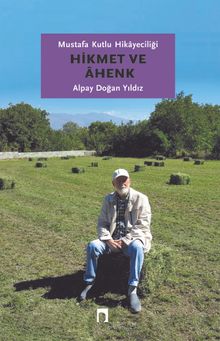 Mustafa Kutlu Hikayeciliği: Hikmet ve Ahenk