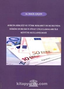 Avrupa Birliği ve Türk Rekabet Hukukunda Hakim Durumun Fiyat Uygulamaları İle Kötüye Kullanılması