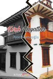 Kırık Hayatlar - Ayşe Kantaroğlu