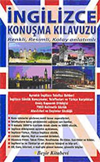 İngilizce Konuşma Kılavuzu Dilbilgisi Sözlük/ Renkli Resimli Kolay Anlatımlı