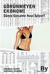 G&ouml;r&uuml;nmeyen Ekonomi / D&uuml;nya Ger&ccedil;ekte Nasıl İşliyor?