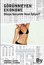 Görünmeyen Ekonomi / Dünya Gerçekte Nasıl İşliyor?