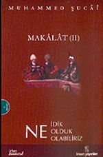 Makalat 2 / Ne İdik Ne Olduk Ne Olabiliriz