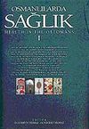 Osmanlılarda Sağlık (2 Cilt) / Makaleler, Araştırmalar / Arşiv Belgeleri